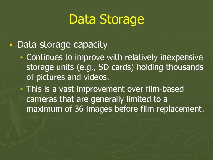 Data Storage § Data storage capacity • Continues to improve with relatively inexpensive storage