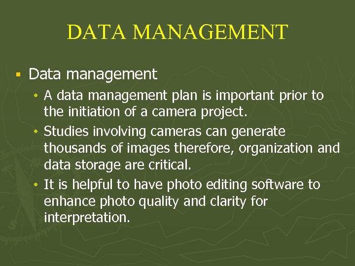 DATA MANAGEMENT § Data management • A data management plan is important prior to