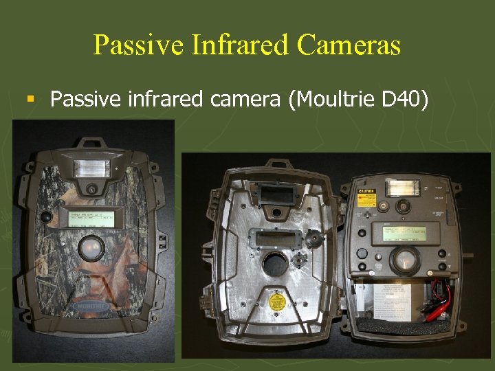 Passive Infrared Cameras § Passive infrared camera (Moultrie D 40) 