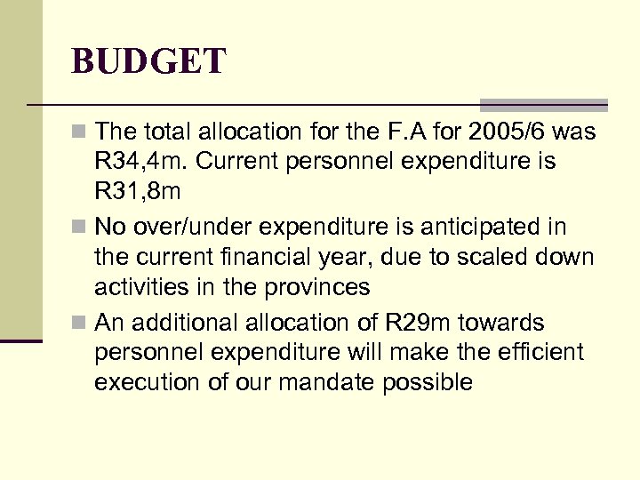 BUDGET n The total allocation for the F. A for 2005/6 was R 34,