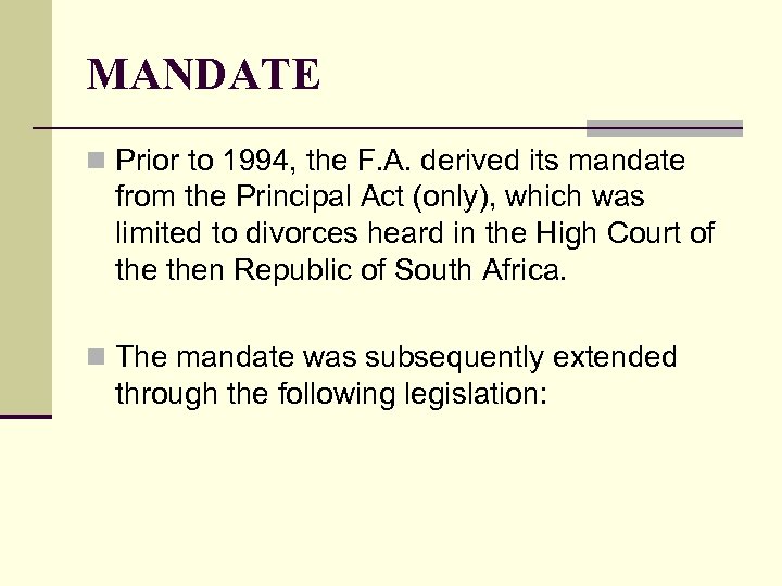 MANDATE n Prior to 1994, the F. A. derived its mandate from the Principal