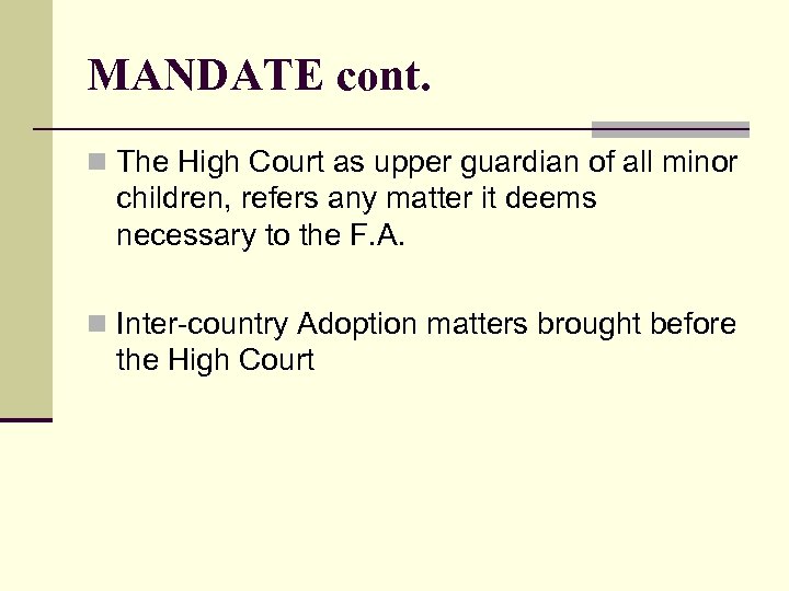 MANDATE cont. n The High Court as upper guardian of all minor children, refers