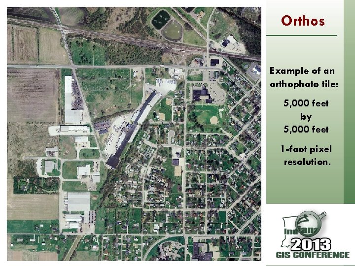 Orthos Example of an orthophoto tile: 5, 000 feet by 5, 000 feet 1