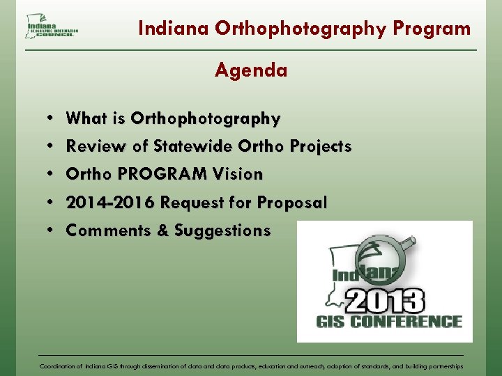 Indiana Orthophotography Program Agenda • • • What is Orthophotography Review of Statewide Ortho