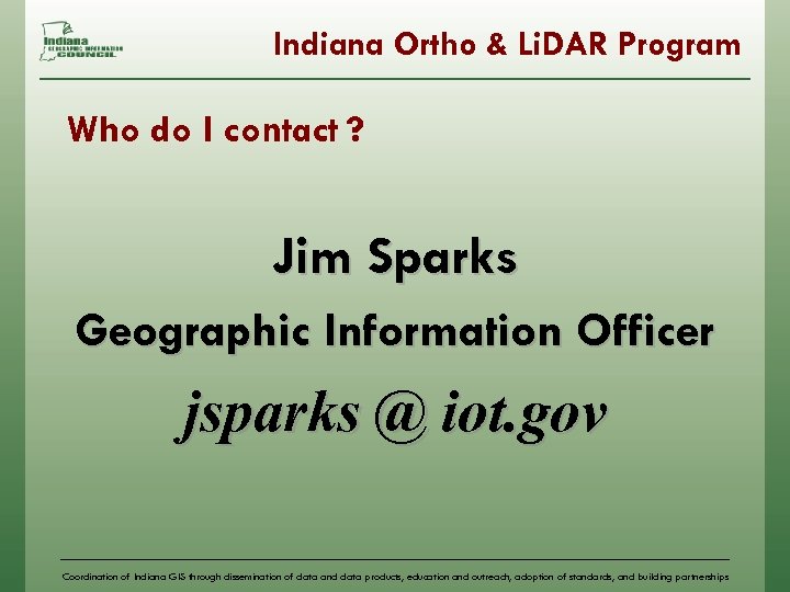 Indiana Ortho & Li. DAR Program Who do I contact ? Jim Sparks Geographic