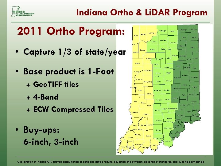 Indiana Ortho & Li. DAR Program 2011 Ortho Program: • Capture 1/3 of state/year