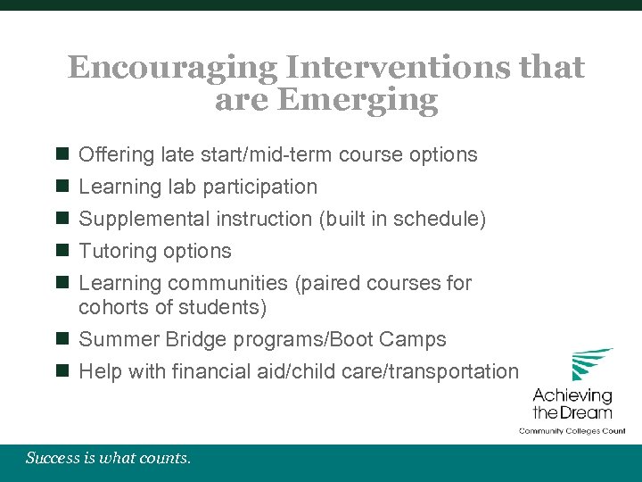 Encouraging Interventions that are Emerging n n n Offering late start/mid-term course options Learning