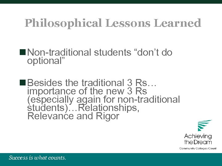 Philosophical Lessons Learned n Non-traditional students “don’t do optional” n Besides the traditional 3