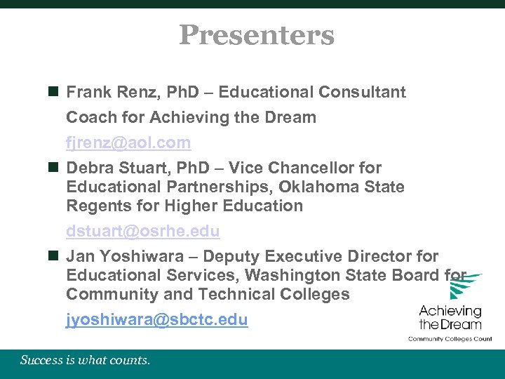 Presenters n Frank Renz, Ph. D – Educational Consultant Coach for Achieving the Dream