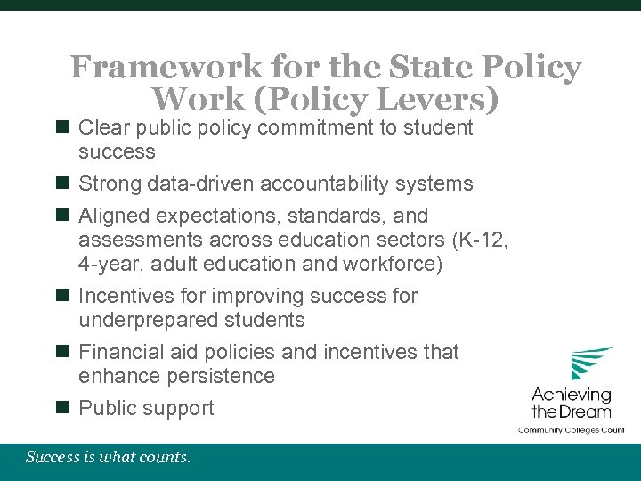Framework for the State Policy Work (Policy Levers) n Clear public policy commitment to