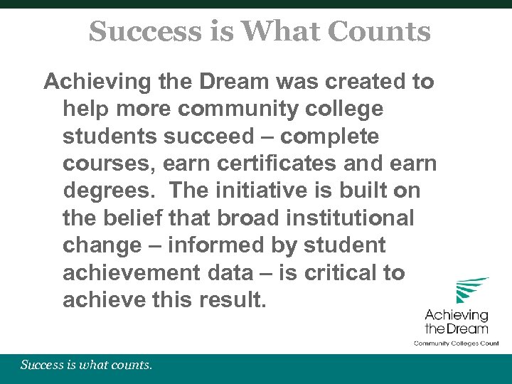 Success is What Counts Achieving the Dream was created to help more community college