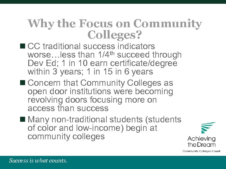 Why the Focus on Community Colleges? n CC traditional success indicators worse…less than 1/4