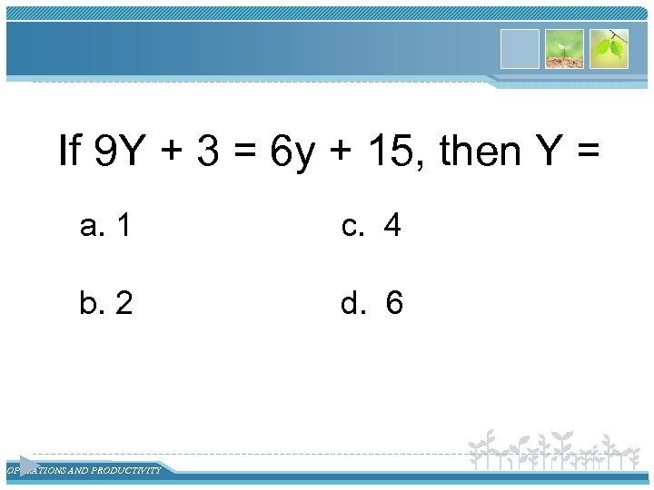 If 9 Y + 3 = 6 y + 15, then Y = a.