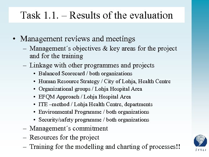 Task 1. 1. – Results of the evaluation • Management reviews and meetings –