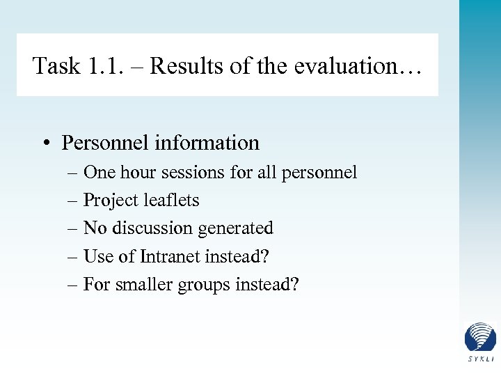 Task 1. 1. – Results of the evaluation… • Personnel information – One hour