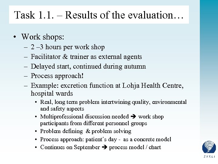 Task 1. 1. – Results of the evaluation… • Work shops: – – –