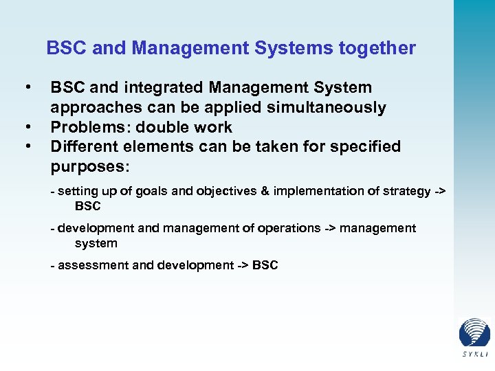 BSC and Management Systems together • • • BSC and integrated Management System approaches