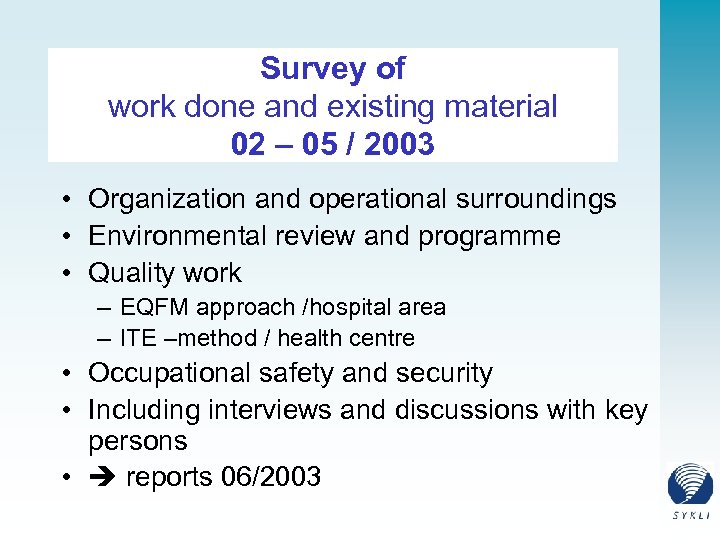 Survey of work done and existing material 02 – 05 / 2003 • Organization