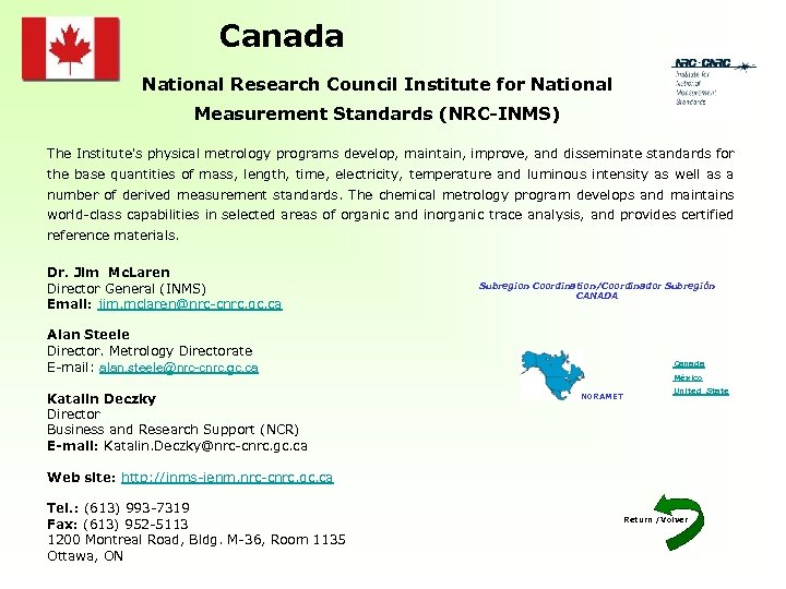 Canada National Research Council Institute for National Measurement Standards (NRC-INMS) The Institute's physical metrology