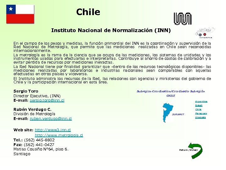 Chile Instituto Nacional de Normalización (INN) En el campo de los pesos y medidas,
