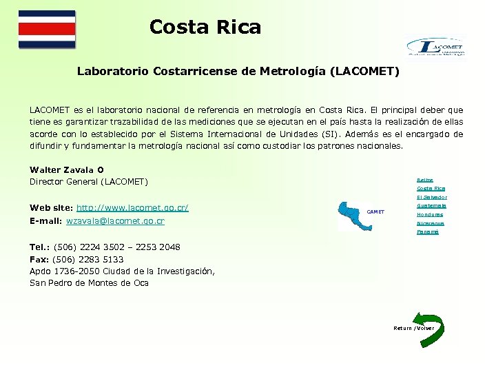 Costa Rica Laboratorio Costarricense de Metrología (LACOMET) LACOMET es el laboratorio nacional de referencia