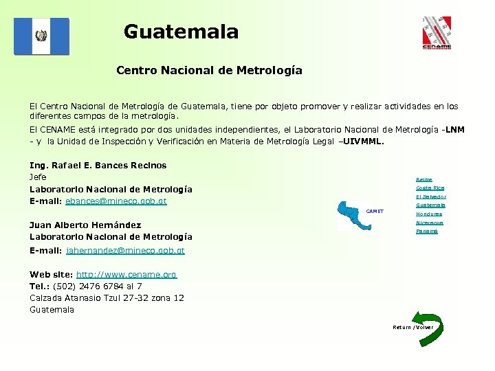 Guatemala Centro Nacional de Metrología El Centro Nacional de Metrología de Guatemala, tiene por
