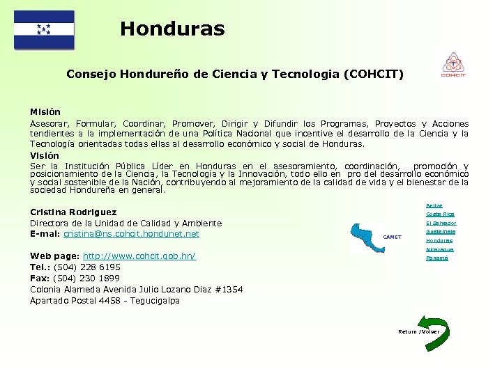 Honduras Consejo Hondureño de Ciencia y Tecnologia (COHCIT) Misión Asesorar, Formular, Coordinar, Promover, Dirigir