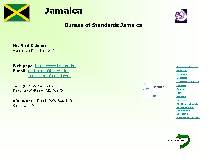 Jamaica Bureau of Standards Jamaica Mr. Noel Osbourne Executive Director (Ag) Web page: http: