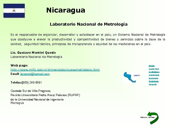Nicaragua Laboratorio Nacional de Metrología Es el responsable de organizar, desarrollar y establecer en