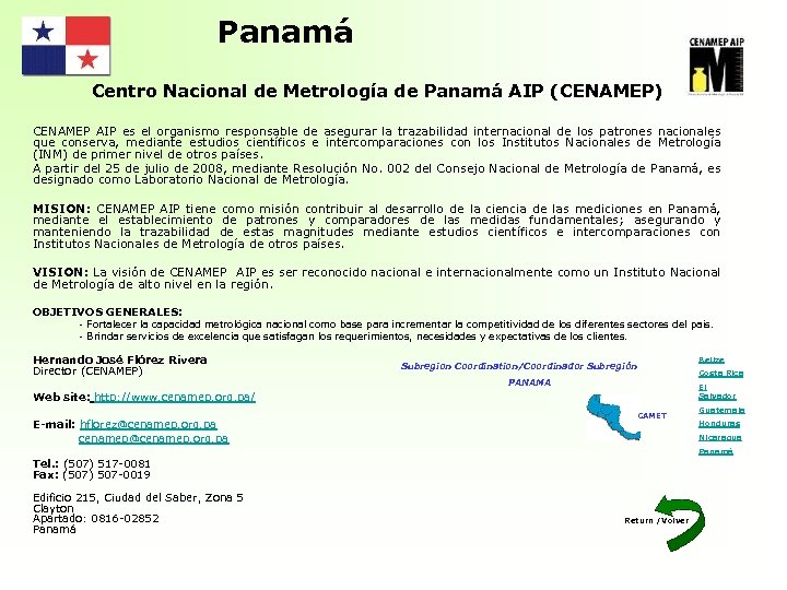 Panamá Centro Nacional de Metrología de Panamá AIP (CENAMEP) CENAMEP AIP es el organismo
