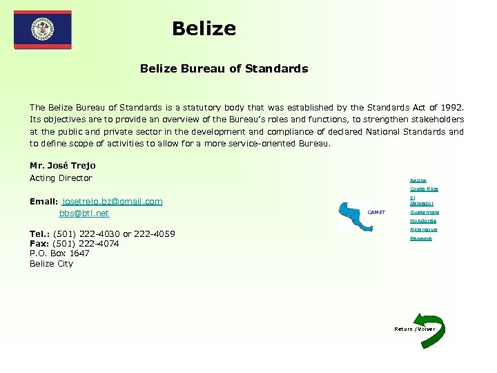 Belize Bureau of Standards The Belize Bureau of Standards is a statutory body that