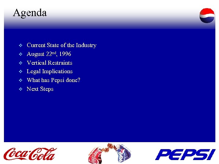 Agenda v v v Current State of the Industry August 22 nd, 1996 Vertical