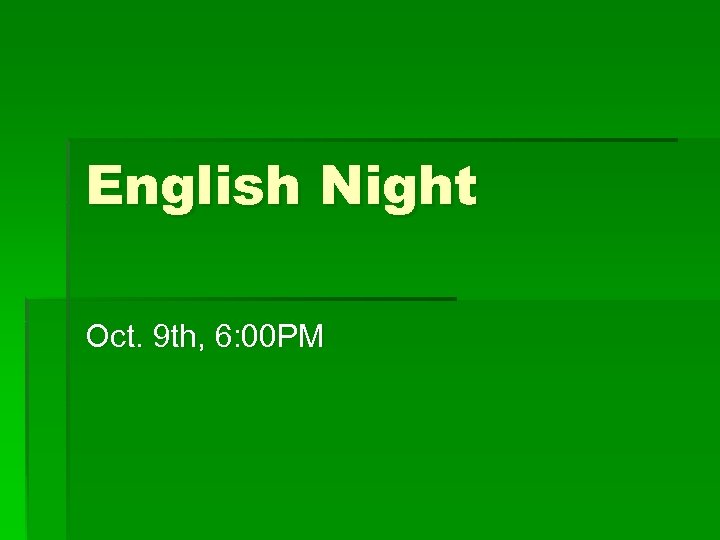 English Night Oct. 9 th, 6: 00 PM 