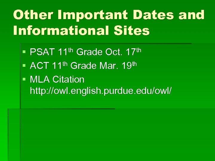 Other Important Dates and Informational Sites § § § PSAT 11 th Grade Oct.