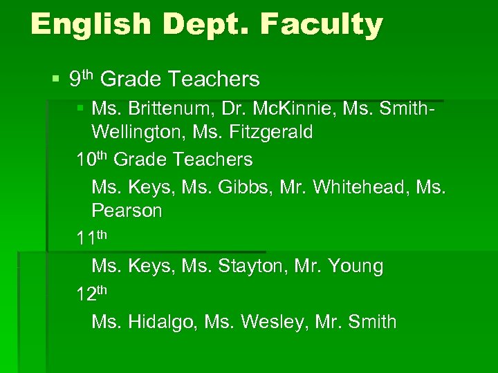 English Dept. Faculty § 9 th Grade Teachers § Ms. Brittenum, Dr. Mc. Kinnie,