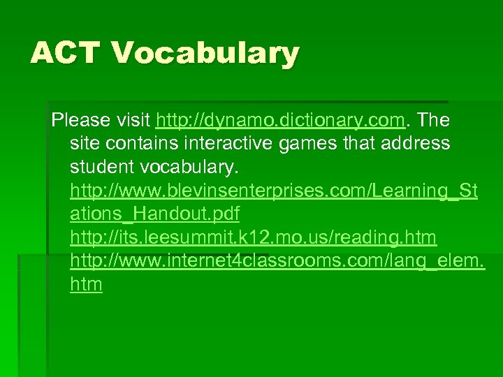 ACT Vocabulary Please visit http: //dynamo. dictionary. com. The site contains interactive games that