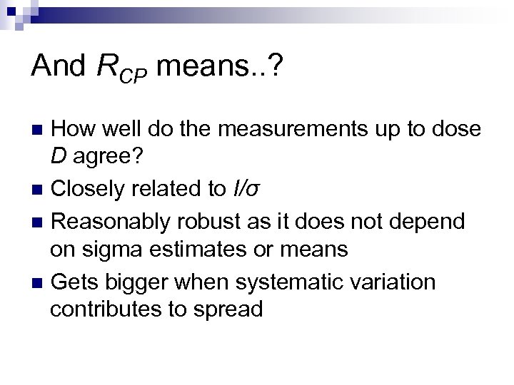 And RCP means. . ? How well do the measurements up to dose D