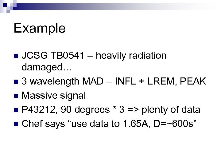 Example JCSG TB 0541 – heavily radiation damaged… n 3 wavelength MAD – INFL