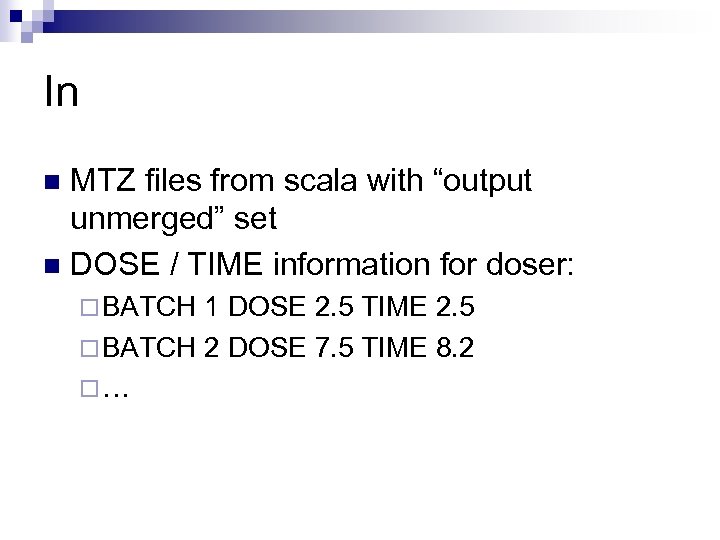 In MTZ files from scala with “output unmerged” set n DOSE / TIME information