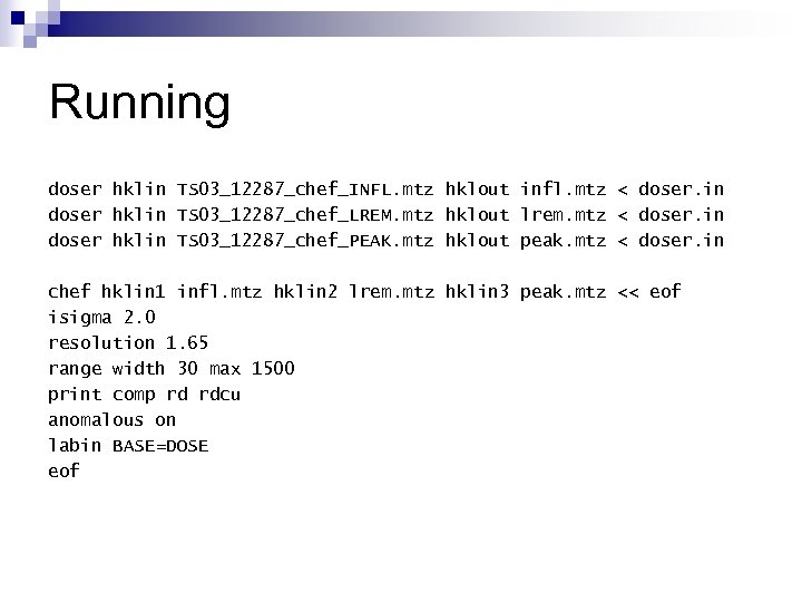 Running doser hklin TS 03_12287_chef_INFL. mtz hklout infl. mtz < doser. in doser hklin