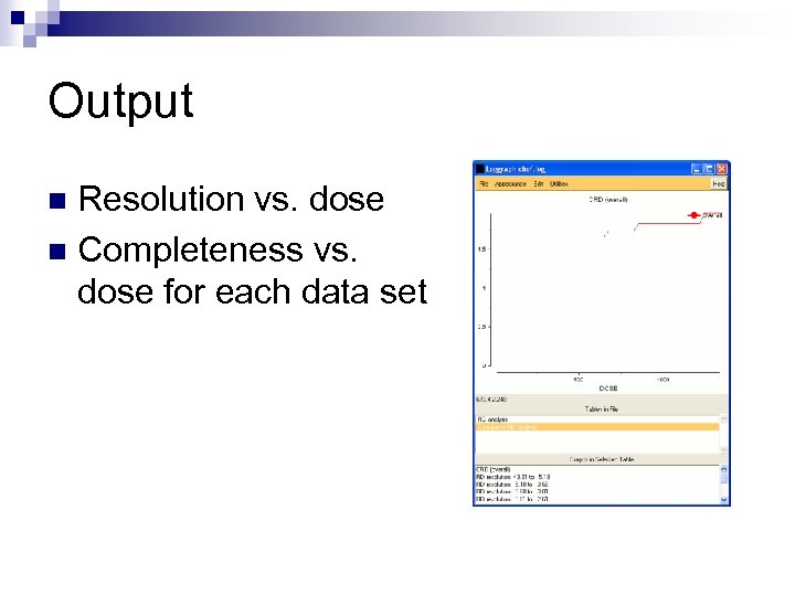 Output Resolution vs. dose n Completeness vs. dose for each data set n 
