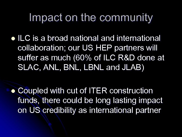 Impact on the community l ILC is a broad national and international collaboration; our