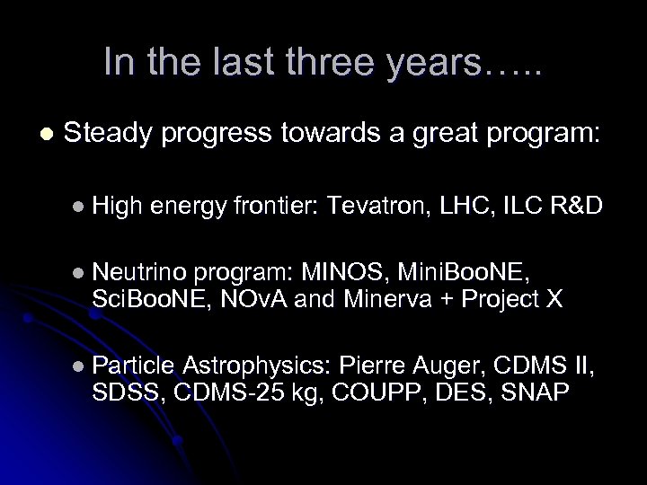 In the last three years…. . l Steady progress towards a great program: l