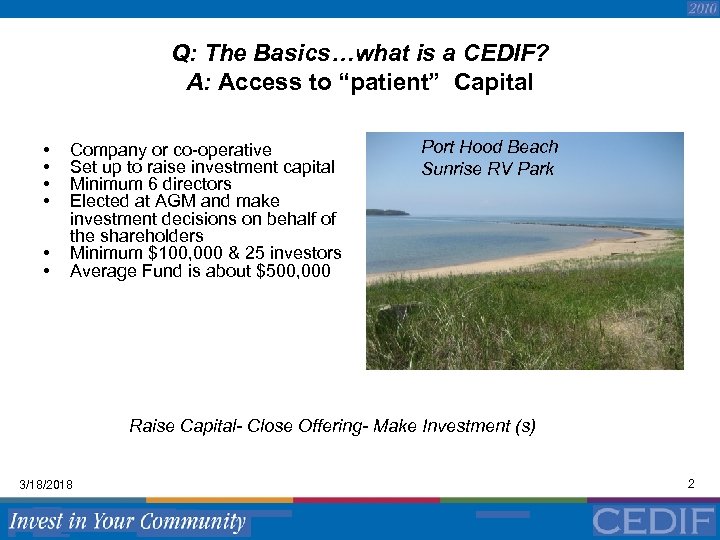 Q: The Basics…what is a CEDIF? A: Access to “patient” Capital • • •