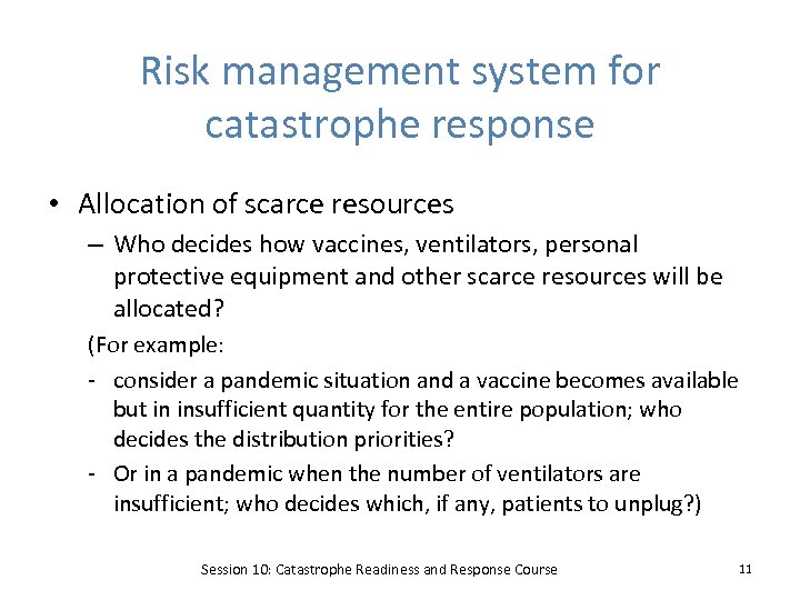 Risk management system for catastrophe response • Allocation of scarce resources – Who decides