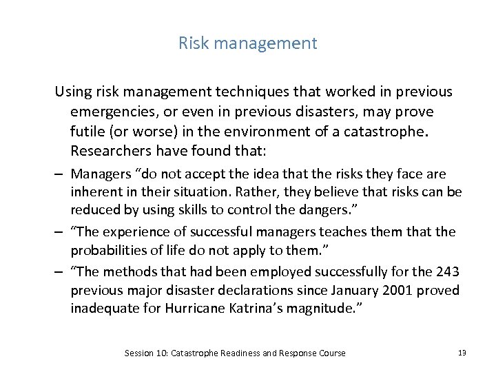 Risk management Using risk management techniques that worked in previous emergencies, or even in