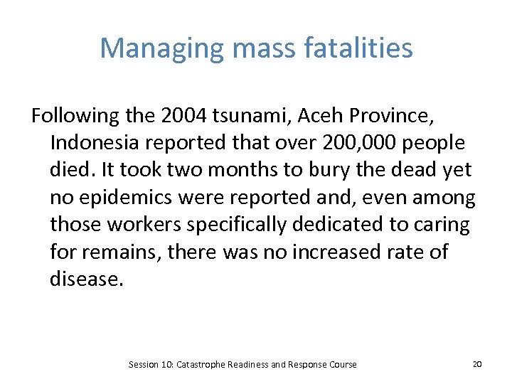 Managing mass fatalities Following the 2004 tsunami, Aceh Province, Indonesia reported that over 200,