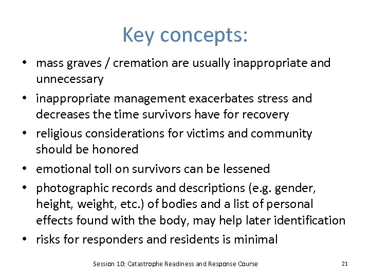 Key concepts: • mass graves / cremation are usually inappropriate and unnecessary • inappropriate