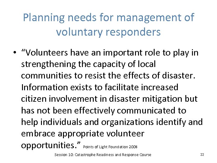 Planning needs for management of voluntary responders • “Volunteers have an important role to