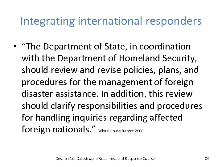 Integrating international responders • “The Department of State, in coordination with the Department of